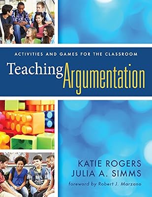 Teaching Argumentation: Activities and Games for the Classroom