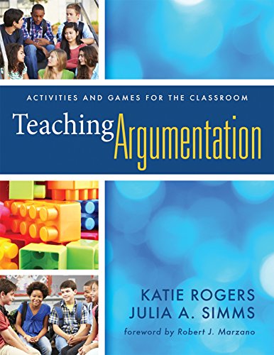 Teaching Argumentation: Activities and Games for the Classroom by Katie Rogers