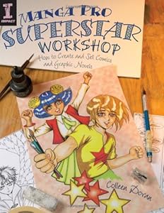 Manga Pro Superstar Workshop: How to Create and Sell Comics and Graphic Novels