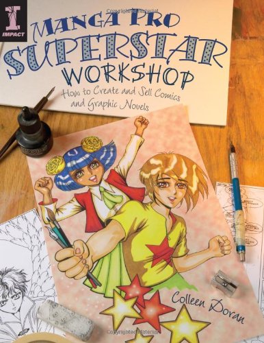 Manga Pro Superstar Workshop: How to Create and Sell Comics and Graphic Novels by Colleen Doran