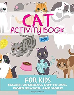 Cat Activity Book for Kids Mazes, Coloring, Dot to Dot, Word Search, and More (Kids Activity Books)
