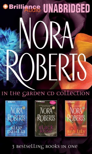 Nora Roberts In the Garden CD Collection: Blue Dahlia, Black Rose, Red Lily (In the Garden Series) by Nora Roberts