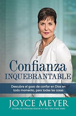 Confianza inquebrantable: Descubra el gozo de confiar en Dios en todo momento, para todas las cosas