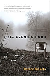 The Evening Hour: A Novel by Carter Sickels