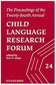 The Proceedings of the Twenty-fourth Annual Child Language Research Forum (Volume 24)