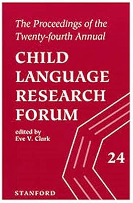 The Proceedings of the Twenty-fourth Annual Child Language Research Forum (Volume 24)