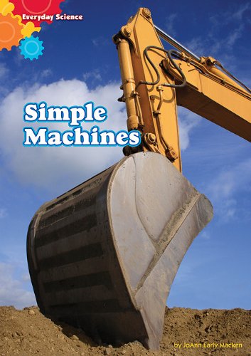 Simple Machines: Everyday Science Level 1 by JoAnn Early Macken