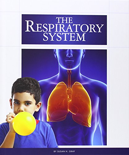 The Respiratory System by Susan Heinrichs Gray