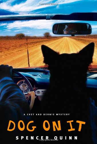 Dog on It: A Chet and Bernie Mystery by Spencer Quinn