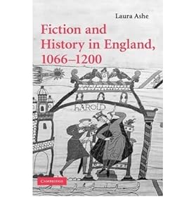 [(Fiction and History in England, 1066-1200)] [Author: Laura Ashe] published on (August, 2009)