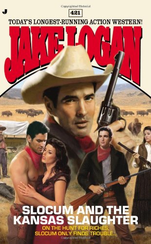 Slocum 421: Slocum and the Kansas Slaughter by Jake Logan