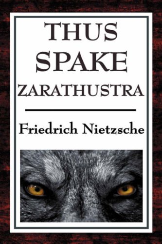 Thus Spake Zarathustra: A Book for All and None by Friedrich Nietzsche