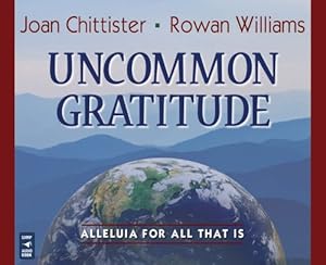Uncommon Gratitude: Alleluia for All That Is