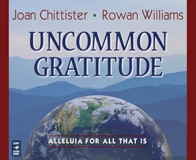 Uncommon Gratitude: Alleluia for All That Is