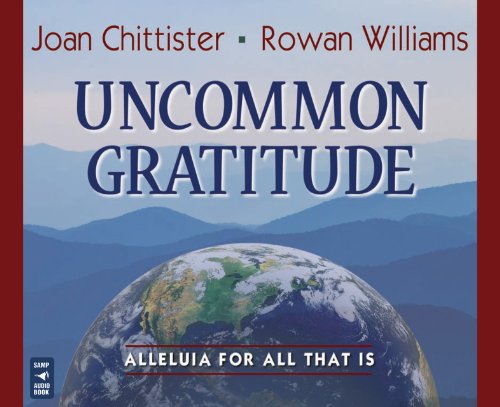 Uncommon Gratitude: Alleluia for All That Is by Joan Chittister