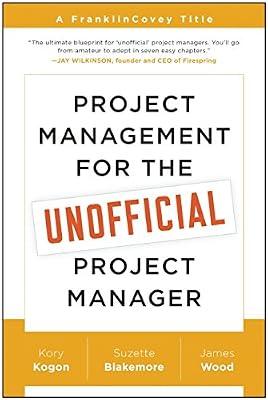 Project Management for the Unofficial Project Manager: A FranklinCovey Title