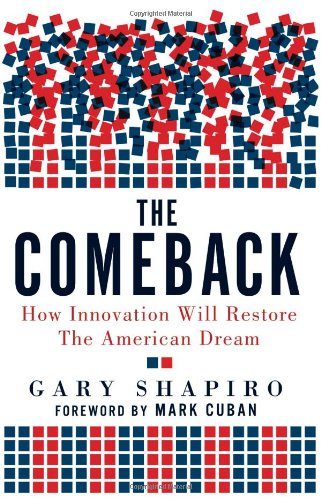The Comeback: How Innovation Will Restore the American Dream by Gary Shapiro