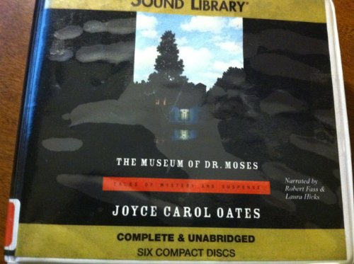 the Museum of Dr. Moses by Joyce Carol Oates