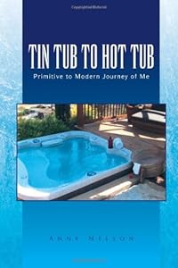 Tin Tub to Hot Tub: Primitive to Modern Journey of Me
