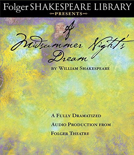 A Midsummer Night's Dream: Fully Dramatized Audio Edition by William Shakespeare