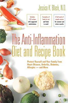 The Anti-Inflammation Diet and Recipe Book: Protect Yourself and Your Family from Heart Disease, Arthritis, Diabetes, Allergies - and More