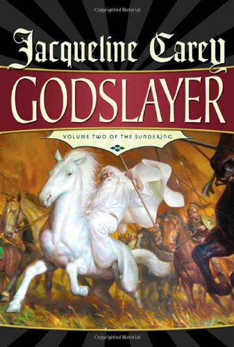 Godslayer (The Sundering, Book 2) by Jacqueline Carey