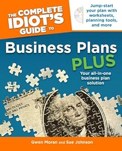 The Complete Idiot's Guide to Business Plans Plus by Gwen Moran
