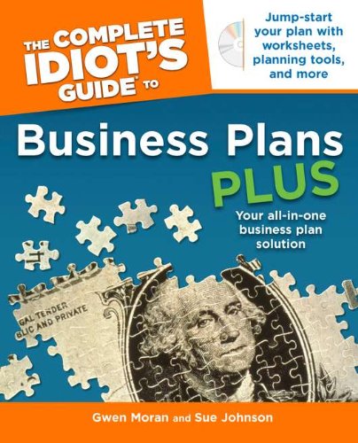 The Complete Idiot's Guide to Business Plans Plus by Gwen Moran