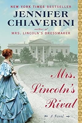 Mrs. Lincoln's Rival: A Novel
