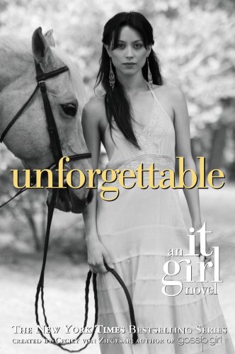 The It Girl #4: Unforgettable: An It Girl Novel by Cecily von Ziegesar