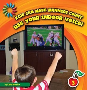 Use Your Indoor Voice! (21st Century Basic Skills Library)
