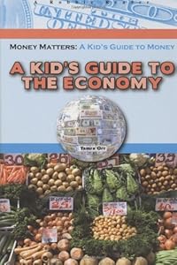 A kid's guide to the economy
