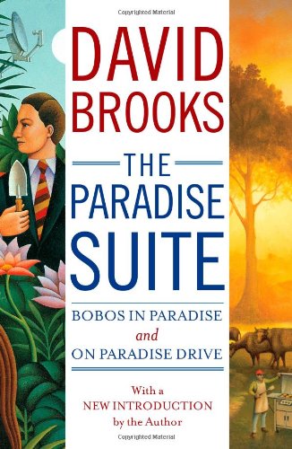 The Paradise Suite: Bobos in Paradise and On Paradise Drive by David Brooks