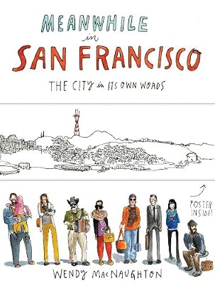 Meanwhile in San Francisco: The City in its Own Words