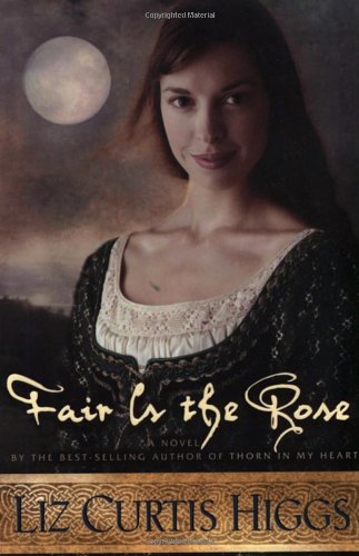 Fair is the Rose (Lowlands of Scotland Series #2) by Liz Curtis Higgs