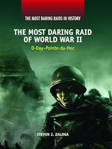 The Most Daring Raid of World War II: D-Day-Pointe-Du-Hoc (Most Daring Raids in History) by Steven J. Zaloga