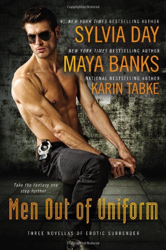 Men Out of Uniform: Three Novellas of Erotic Surrender by Sylvia Day