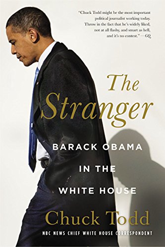 The Stranger: Barack Obama in the White House by Chuck Todd