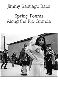Spring Poems Along the Rio Grande (New Directions Paperbook) by Jimmy Santiago Baca