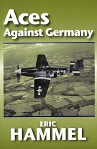 Aces Against Germany: The American Aces Speak
