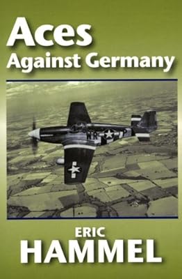 Aces Against Germany: The American Aces Speak