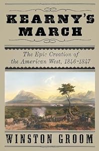 Kearny's March: The Epic Creation of the American West, 1846-1847
