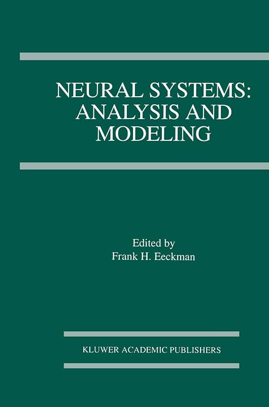 Neural Systems: Analysis and Modeling by Frank H. Eeckman
