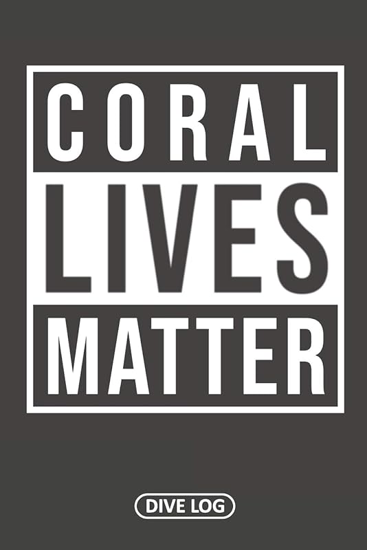 Coral Lives Matter: Dive Log for 100 Dives (6" x 9") by Simple Scuba Dive Logs