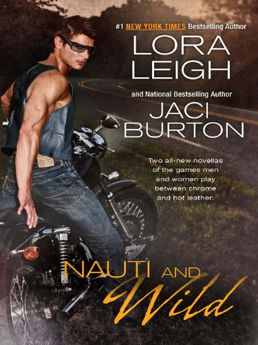 Nauti and Wild by Lora Leigh