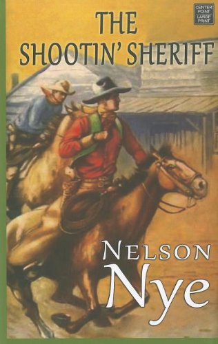 The Shootin' Sheriff (Center Point Western Complete (Large Print)) by Nelson Nye