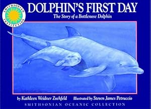 Dolphin's First Day: The Story of a Bottlenose Dolphin (Smithsonian Oceanic Collection)