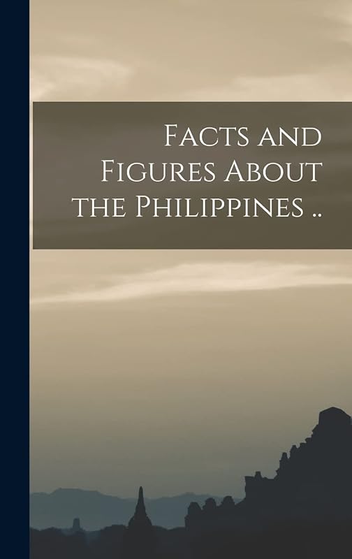 Facts and Figures About the Philippines .. by Anonymous