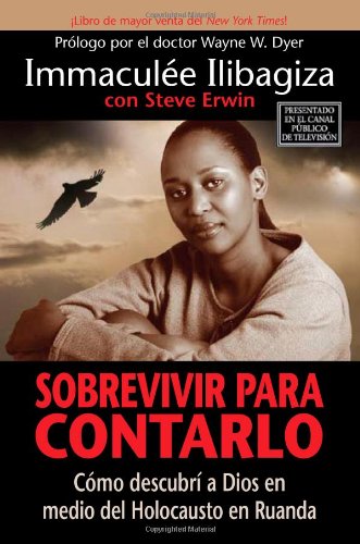 Sobrevivir Para Contarlo: Como descubri a Dios en medio del holocausto en Rwanda by Immaculee Ilibagiza