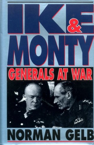 Ike and Monty: Generals at War by Norman Gelb
